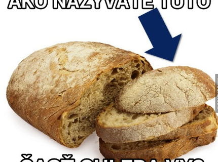 Pätka, konček, janko.. a ako voláte túto časť chlebíka vy doma??