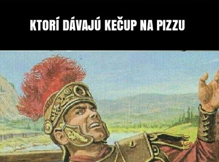 Pizza VS kečup.. ide vám to do kopy???